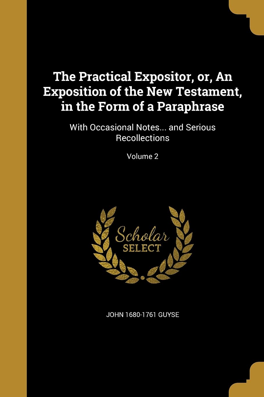 PRAC EXPOSITOR OR AN EXPOSITIO: With Occasional Notes... and Serious Recollections; Volume 2 Social Sciences