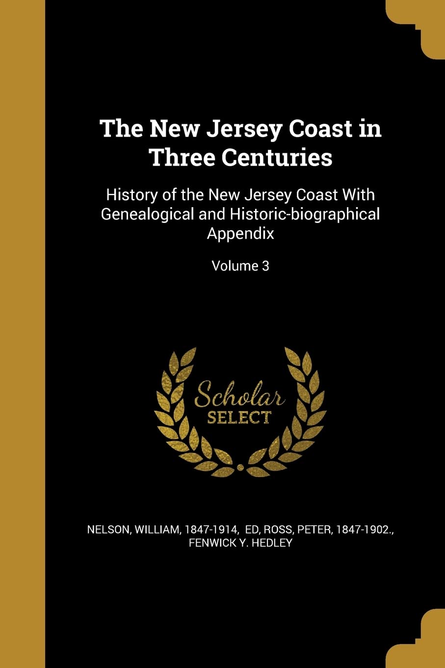 NEW JERSEY COAST IN 3 CENTURIE: History of the New Jersey Coast With Genealogical and Historic-biographical Appendix; Volume 3 Social Sciences