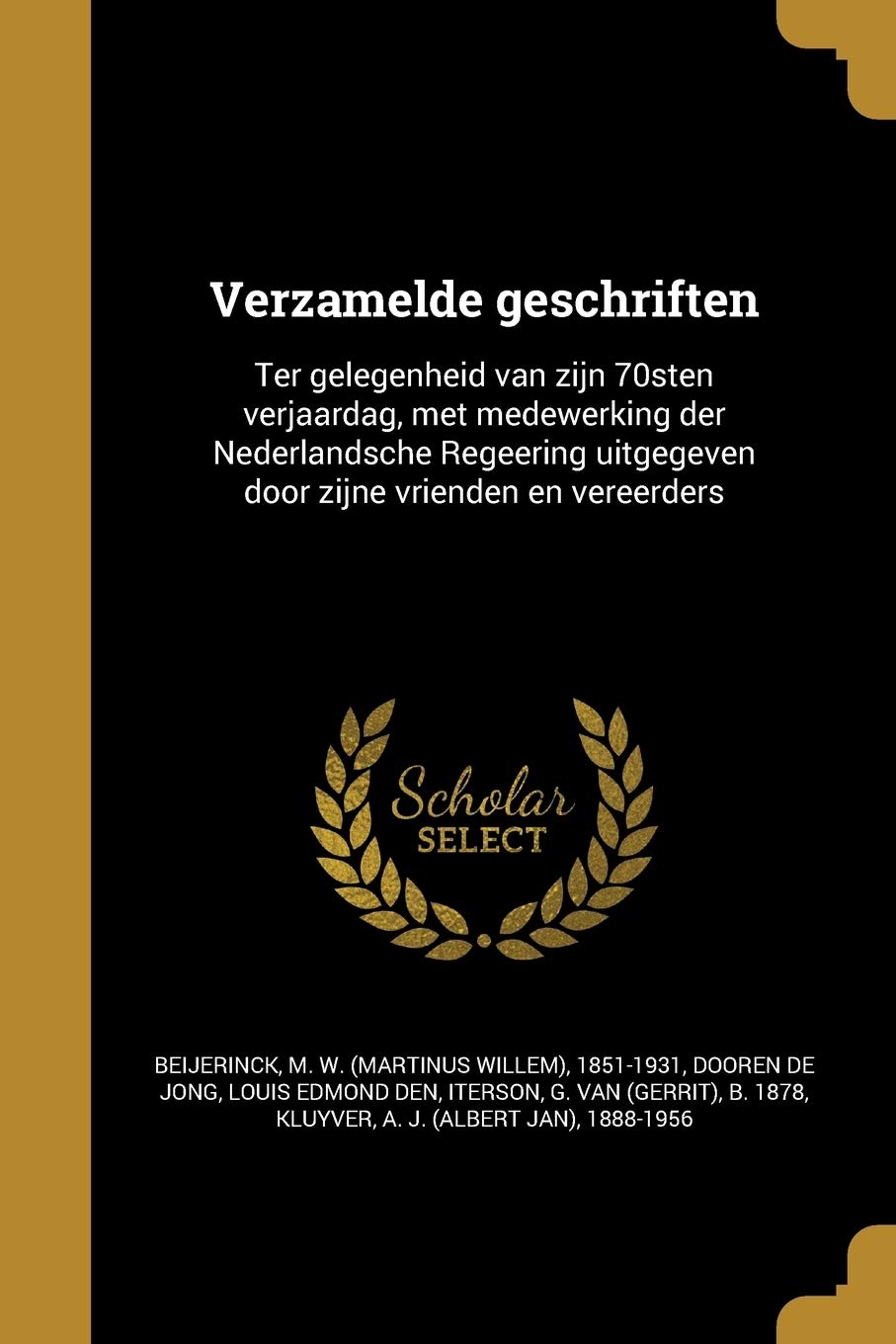DUT-VERZAMELDE GESCHRIFTEN: Ter Gelegenheid Van Zijn 70sten Verjaardag, Met Medewerking Der Nederlandsche Regeering Uitgegeven Door Zijne Vrienden En Vereerders Social Sciences