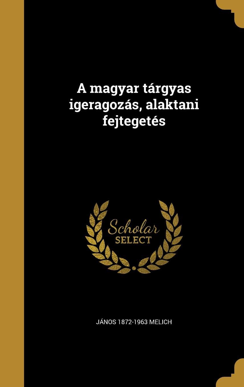A Magyar Targyas Igeragozas, Alaktani Fejtegetes Politics & History