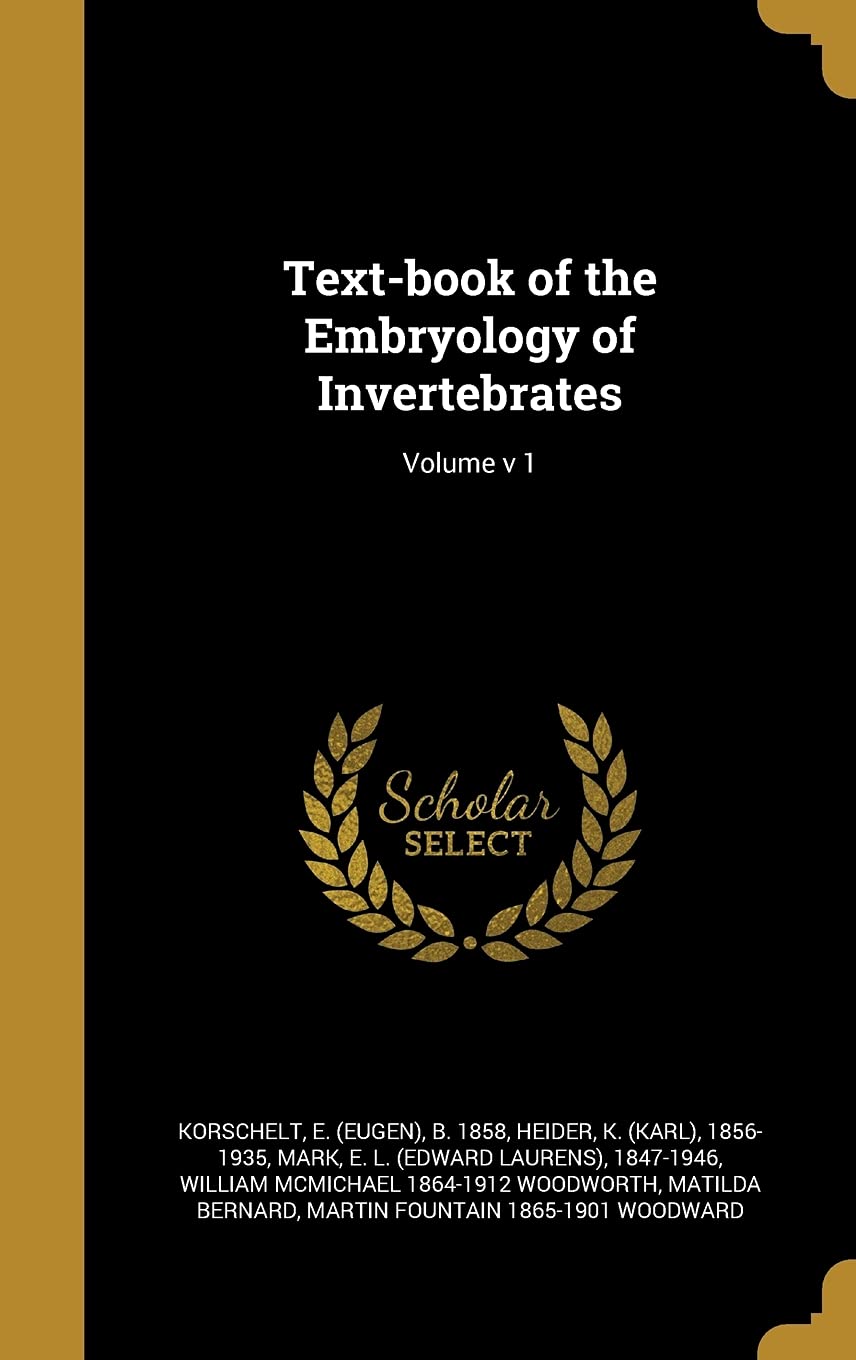 Text-book of the Embryology of Invertebrates; Volume v 1 Politics & History