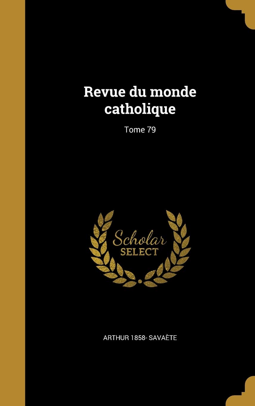 Revue du monde catholique; Tome 79 Politics & History