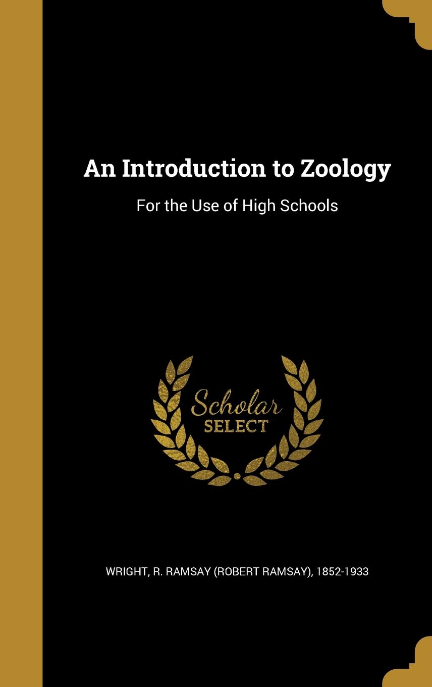 An Introduction to Zoology: For the Use of High Schools Politics & History