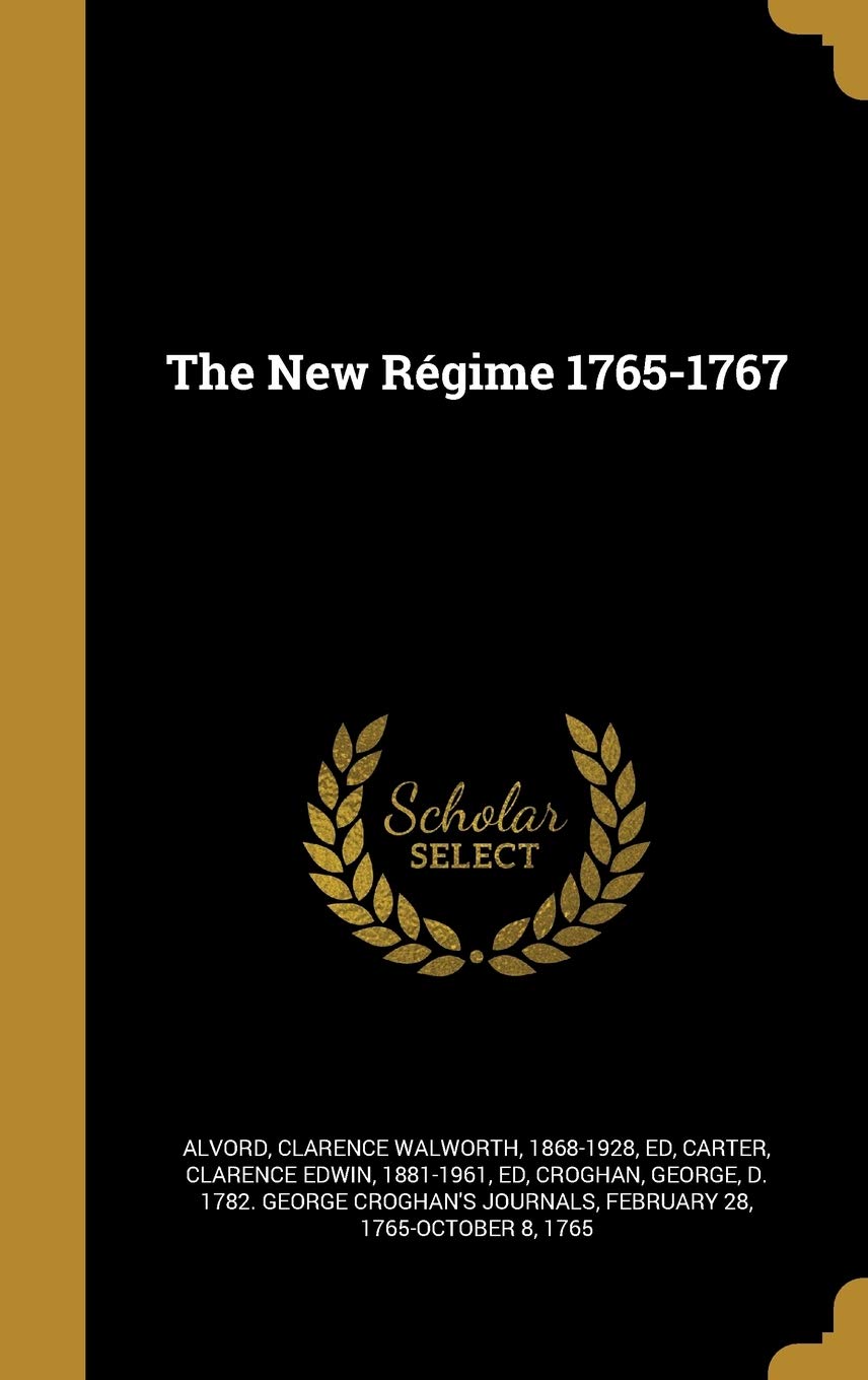 The New Régime 1765-1767 Politics & History