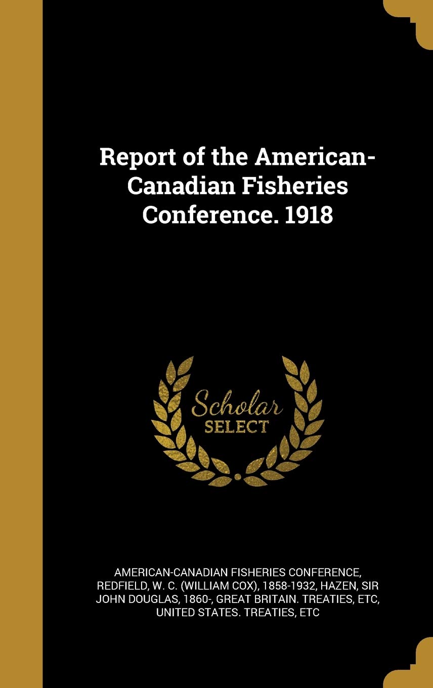 Report of the American-Canadian Fisheries Conference. 1918 Politics & History