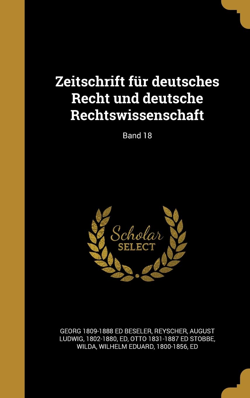 Zeitschrift für deutsches Recht und deutsche Rechtswissenschaft; Band 18 Politics & History
