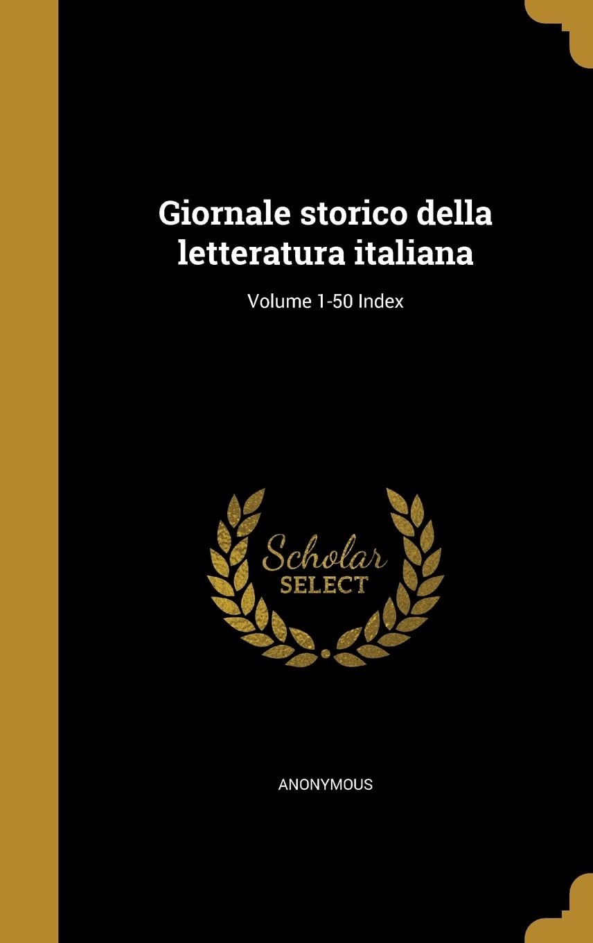 Giornale storico della letteratura italiana; Volume 1-50 Index Politics & History