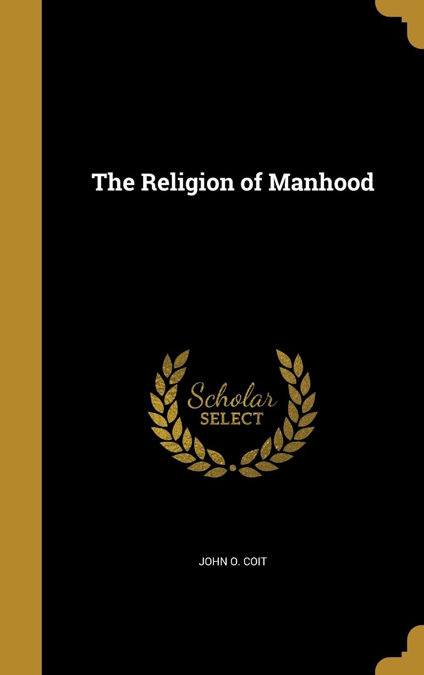 The Religion of Manhood Politics & History