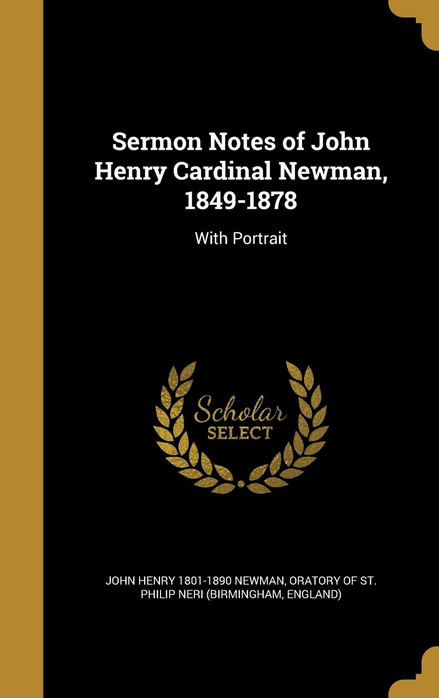 Sermon Notes of John Henry Cardinal Newman, 1849-1878: With Portrait Politics & History