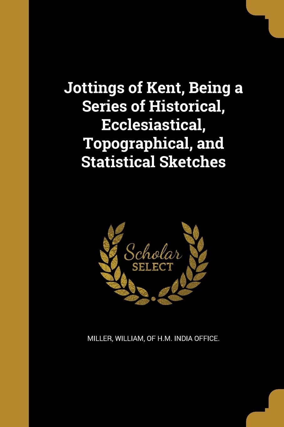 JOTTINGS OF KENT BEING A SERIE Social Sciences