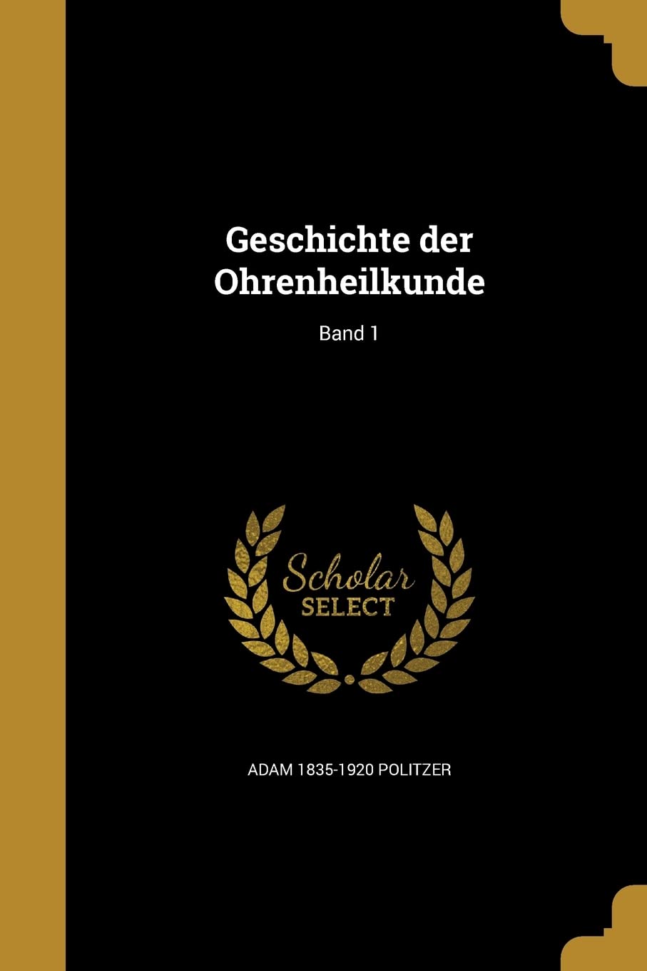 Geschichte der Ohrenheilkunde; Band 1 Politics & History