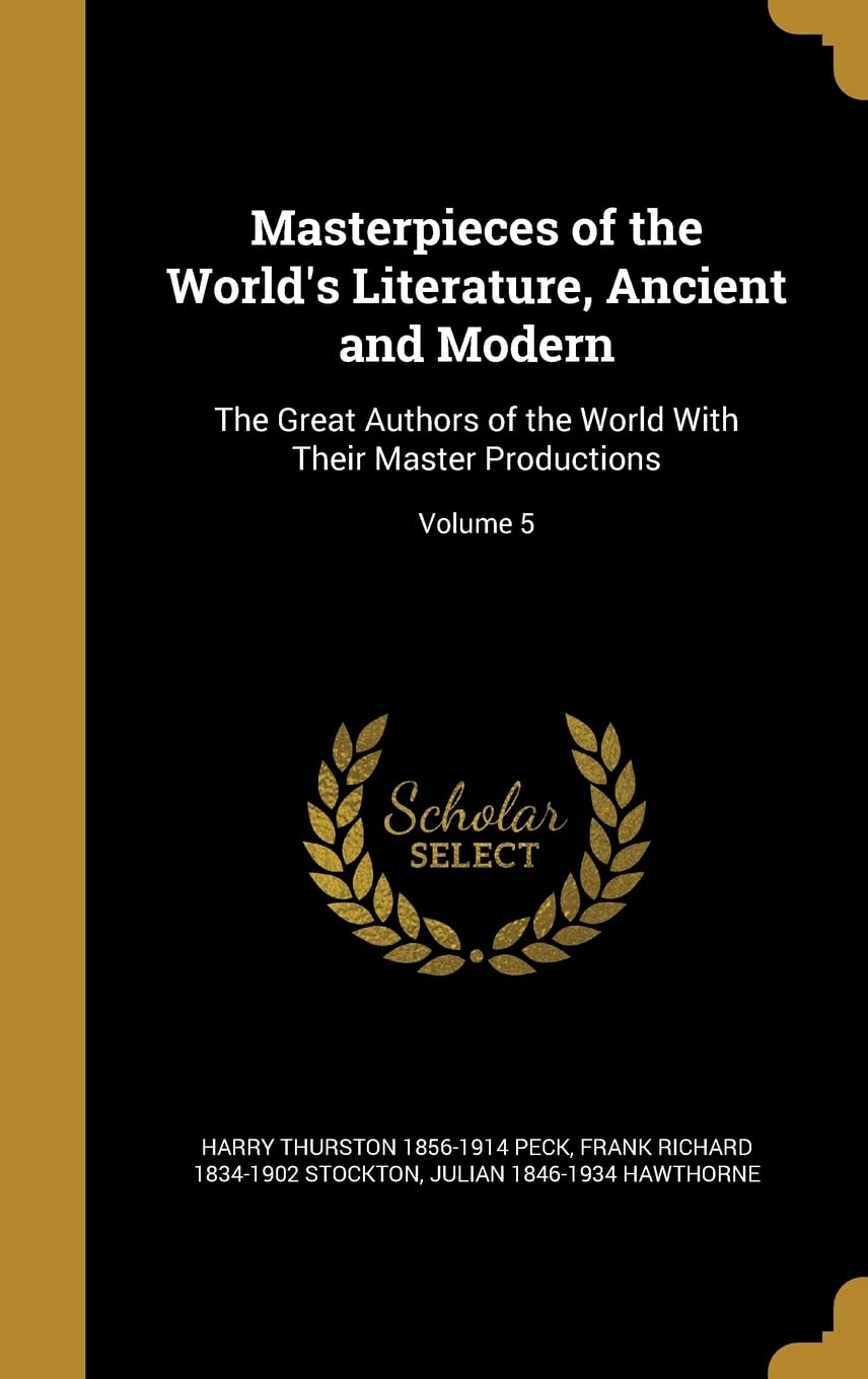 Masterpieces of the World's Literature, Ancient and Modern: The Great Authors of the World With Their Master Productions; Volume 5 Politics & History