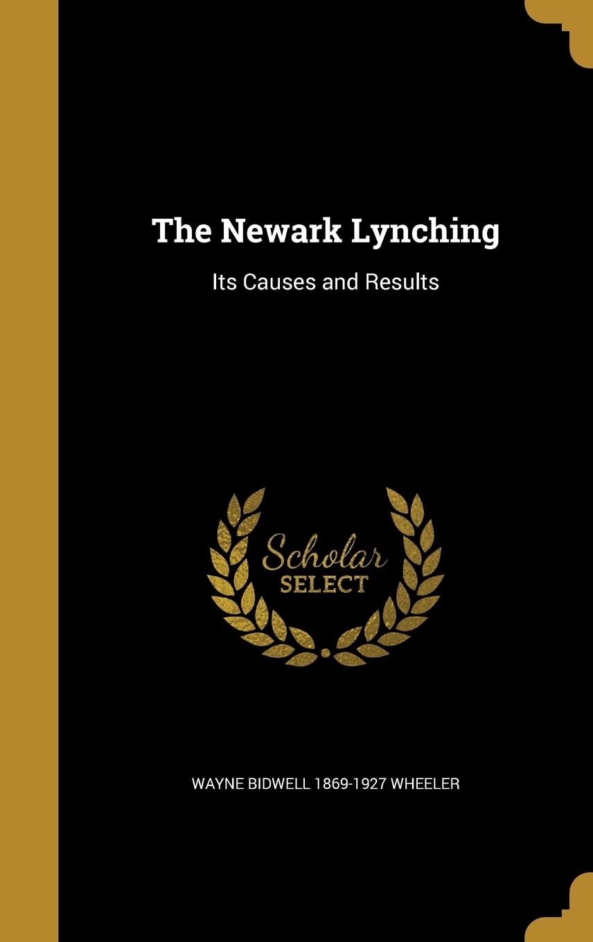 The Newark Lynching: Its Causes and Results Politics & History