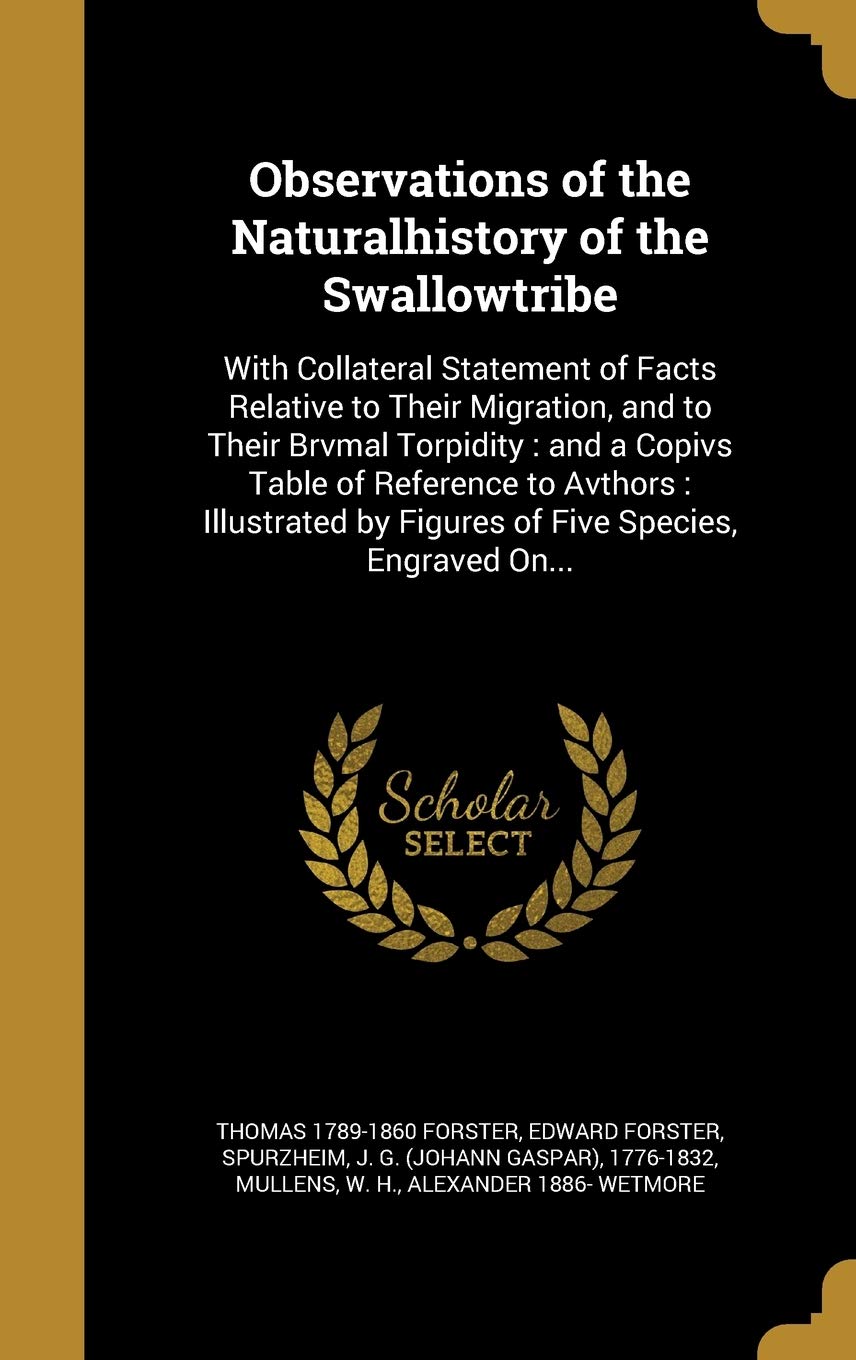 OBSERVATIONS OF THE NATURALHIS: With Collateral Statement of Facts Relative to Their Migration, and to Their Brvmal Torpidity: and a Copivs Table of ... by Figures of Five Species, Engraved On... Film, Art & Culture