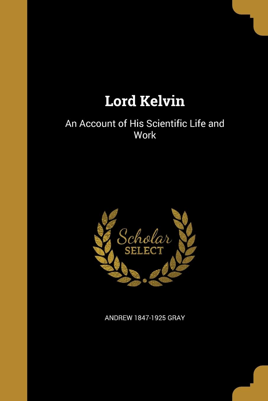 LORD KELVIN: An Account of His Scientific Life and Work Social Sciences