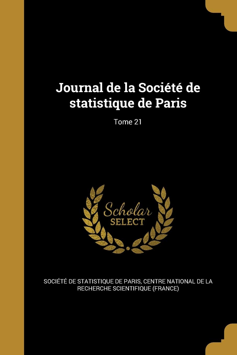 Journal de La Societe de Statistique de Paris; Tome 21 Politics & History