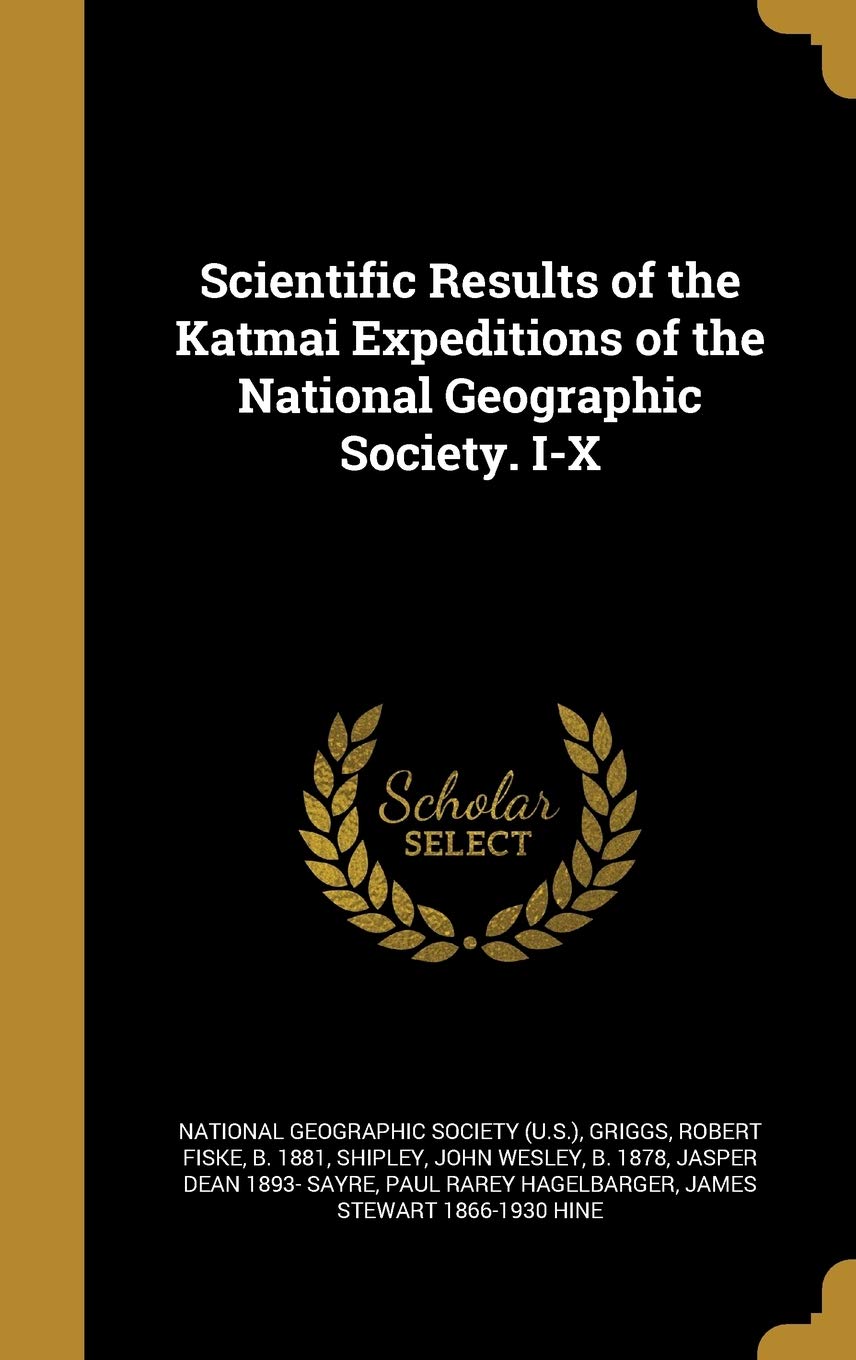 Scientific Results of the Katmai Expeditions of the National Geographic Society. I-X Politics & History