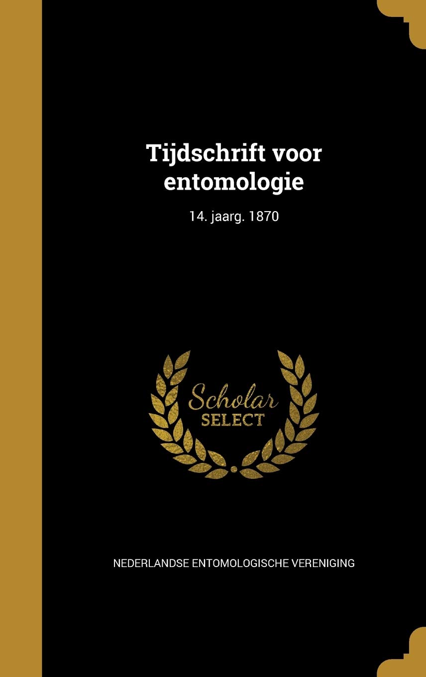 Tijdschrift Voor Entomologie; 14. Jaarg. 1870 Politics & History