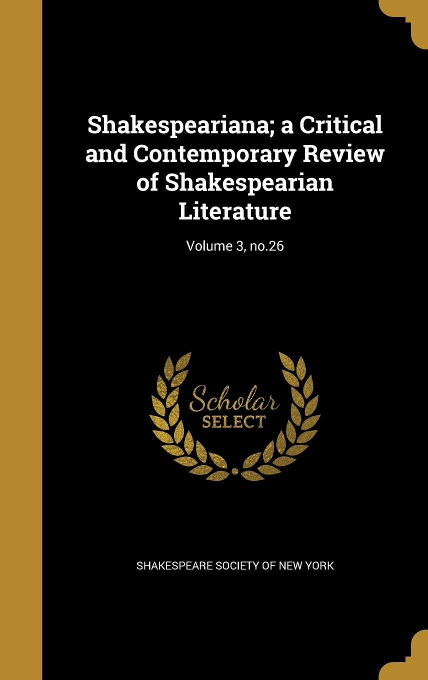 Shakespeariana; a Critical and Contemporary Review of Shakespearian Literature; Volume 3, no.26 Politics & History