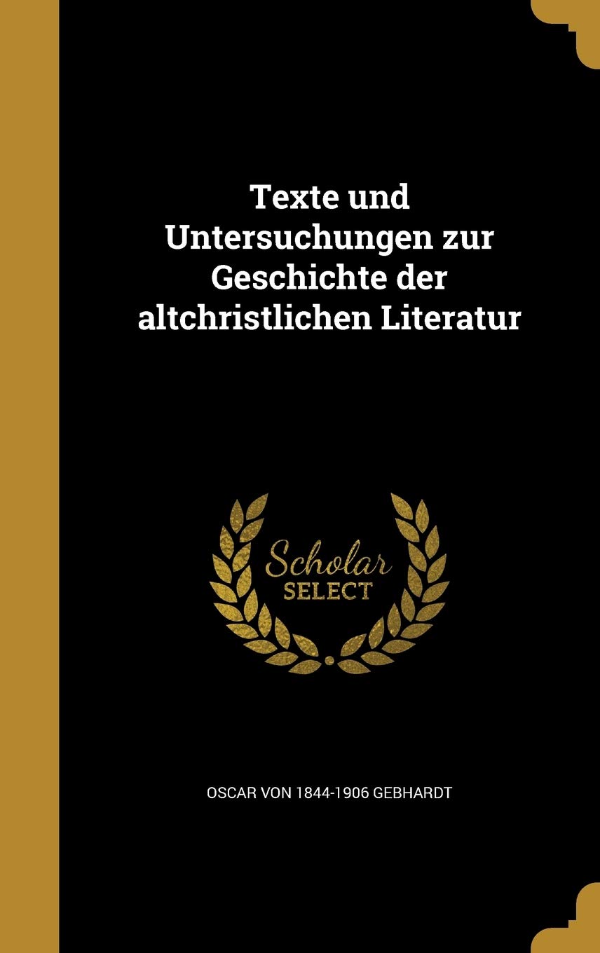 Texte Und Untersuchungen Zur Geschichte Der Altchristlichen Literatur Politics & History
