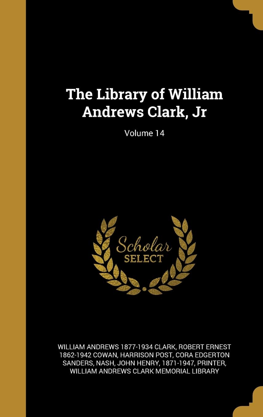 The Library of William Andrews Clark, Jr; Volume 14 Politics & History
