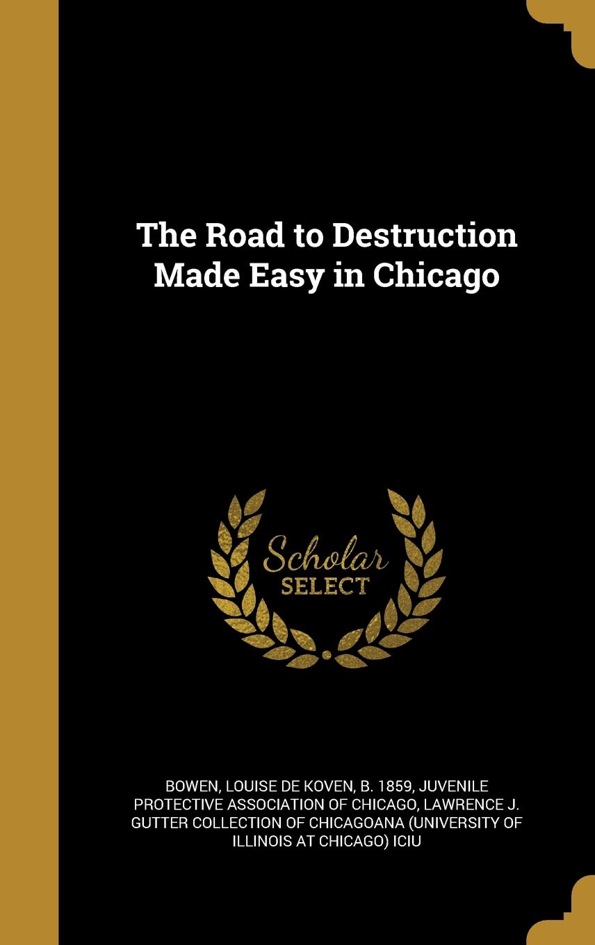The Road to Destruction Made Easy in Chicago Politics & History