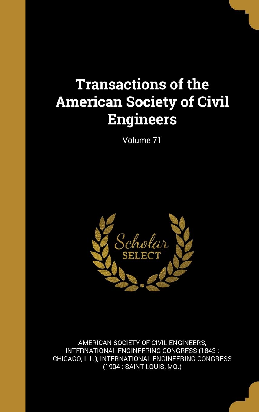 Transactions of the American Society of Civil Engineers; Volume 71 Politics & History