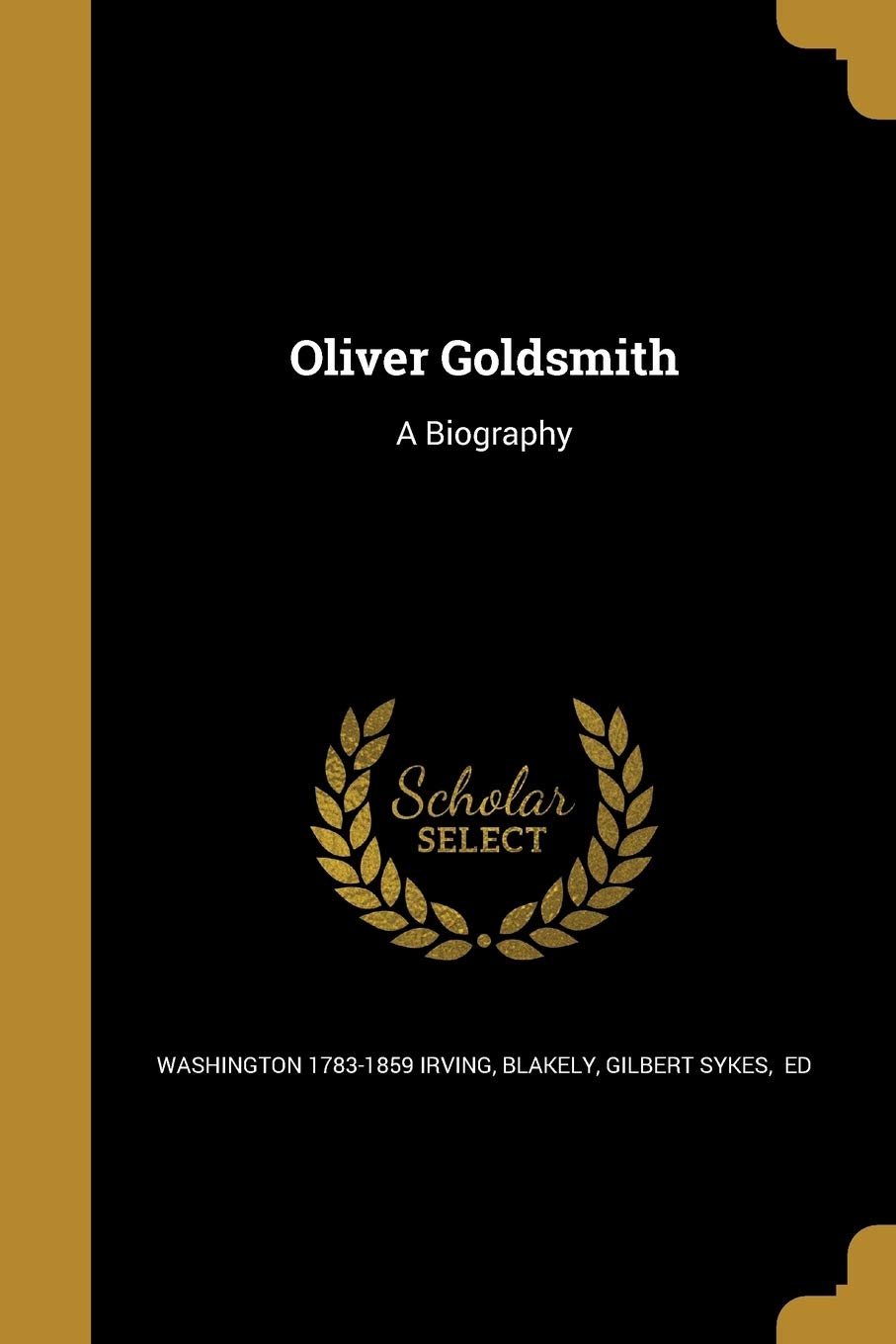 OLIVER GOLDSMITH: A Biography Social Sciences