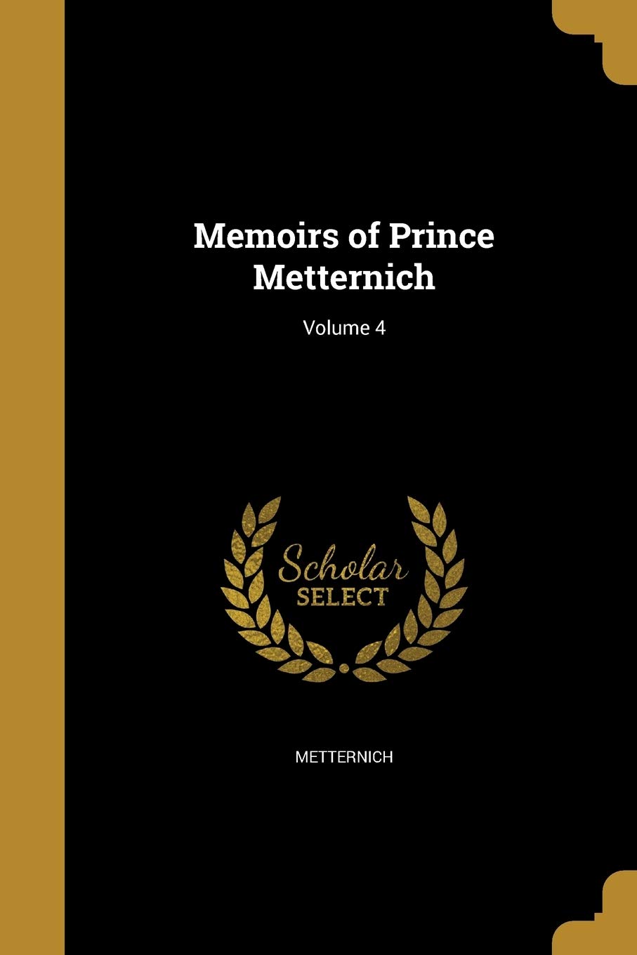 MEMOIRS OF PRINCE METTERNICH V Social Sciences