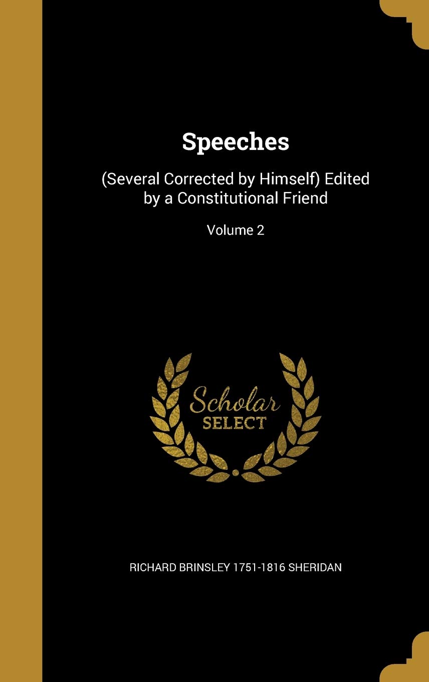 SPEECHES: (Several Corrected by Himself) Edited by a Constitutional Friend; Volume 2 Film, Art & Culture