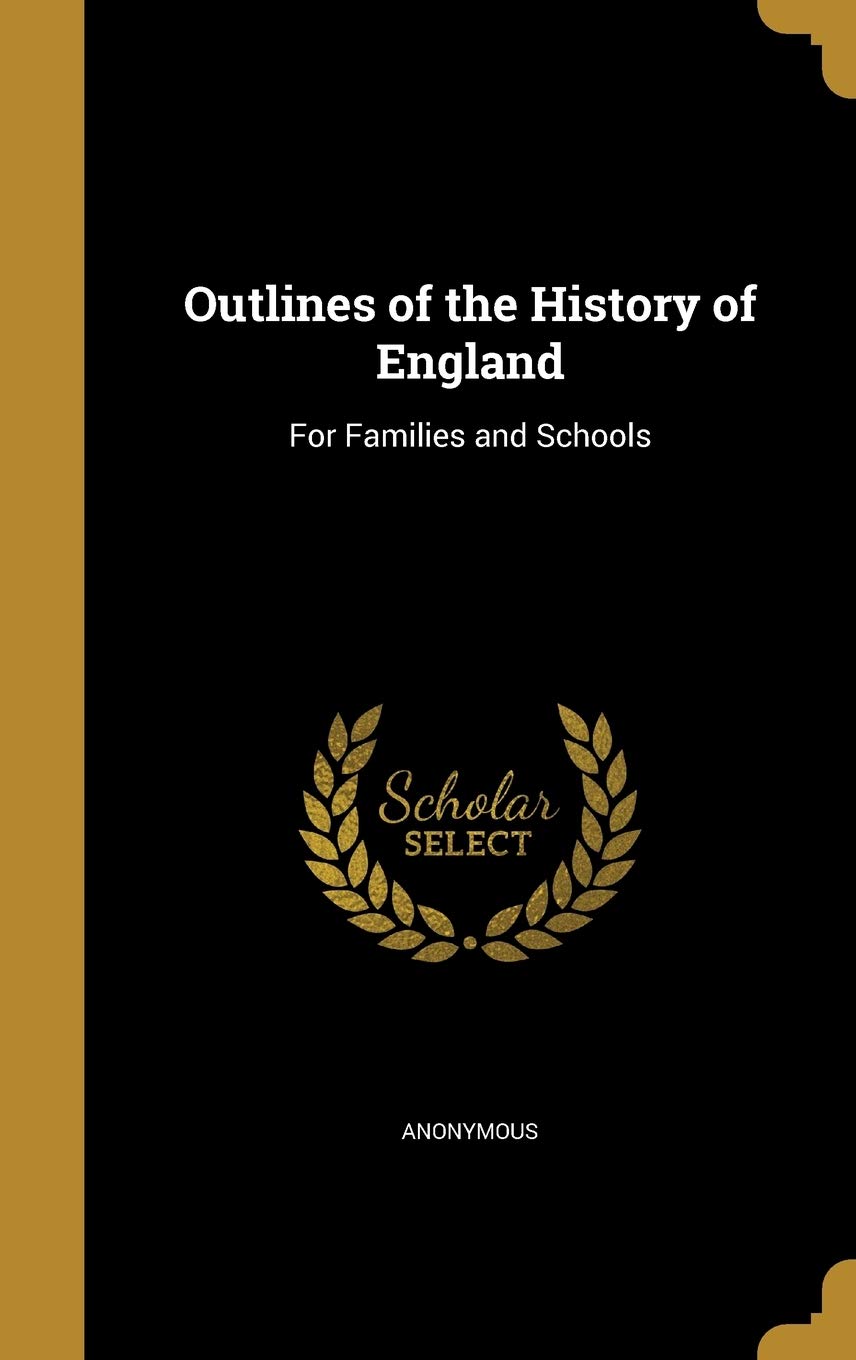 OUTLINES OF THE HIST OF ENGLAN: For Families and Schools Film, Art & Culture