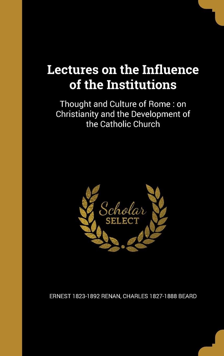 LECTURES ON THE INFLUENCE OF T: Thought and Culture of Rome: on Christianity and the Development of the Catholic Church Film, Art & Culture