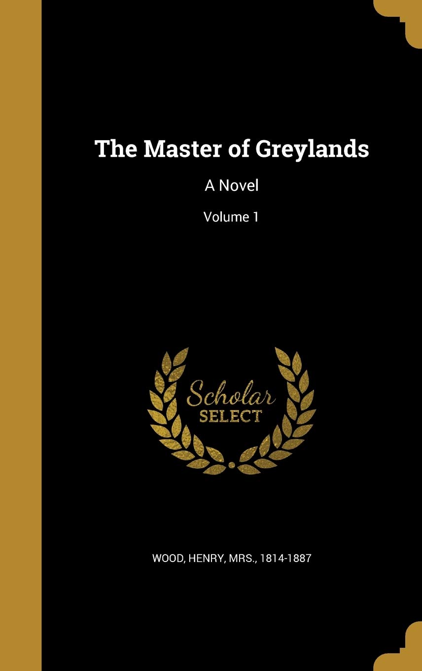 The Master of Greylands: A Novel; Volume 1 Politics & History