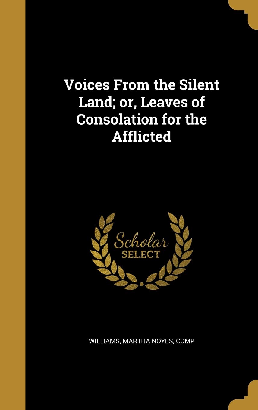 Voices From the Silent Land; or, Leaves of Consolation for the Afflicted Politics & History