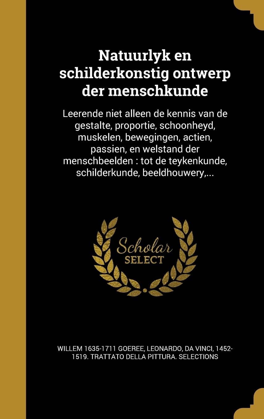 DUT-NATUURLYK EN SCHILDERKONST: Leerende niet alleen de kennis van de gestalte, proportie, schoonheyd, muskelen, bewegingen, actien, passien, en ... teykenkunde, schilderkunde, beeldhouwery, ... Film, Art & Culture