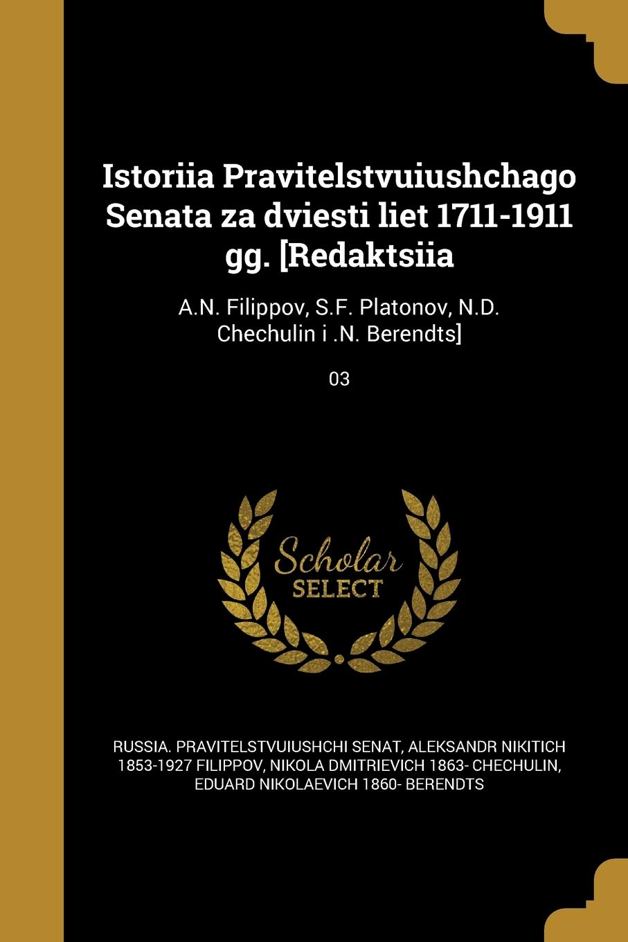 Istoriia Pravitelstvuiushchago Senata Za Dviesti Liet 1711-1911 Gg. ; 03 Politics & History
