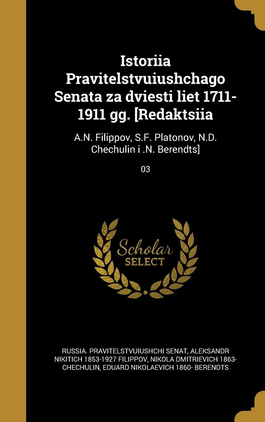 RUS-ISTORIIA PRAVITELSTVUIUSHC: A.N. Filippov, S.F. Platonov, N.D. Chechulin I .N. Berendts]; 03 Film, Art & Culture