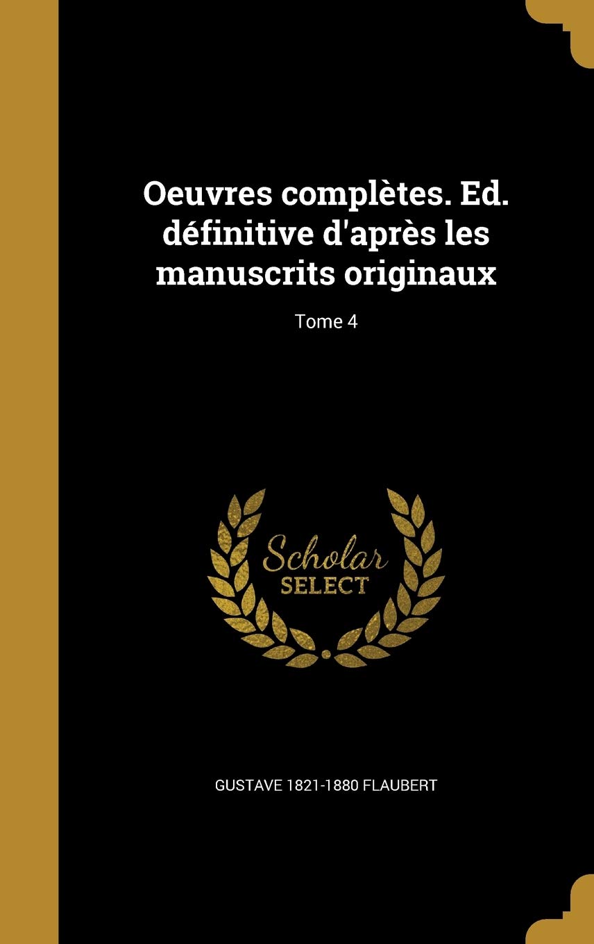Oeuvres complètes. Ed. définitive d'après les manuscrits originaux; Tome 4 Politics & History