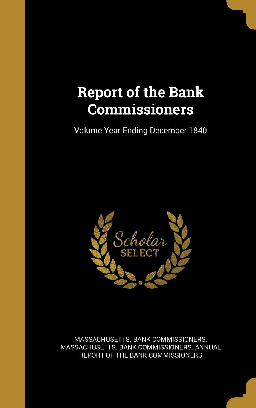 Report of the Bank Commissioners; Volume Year Ending December 1840 Politics & History