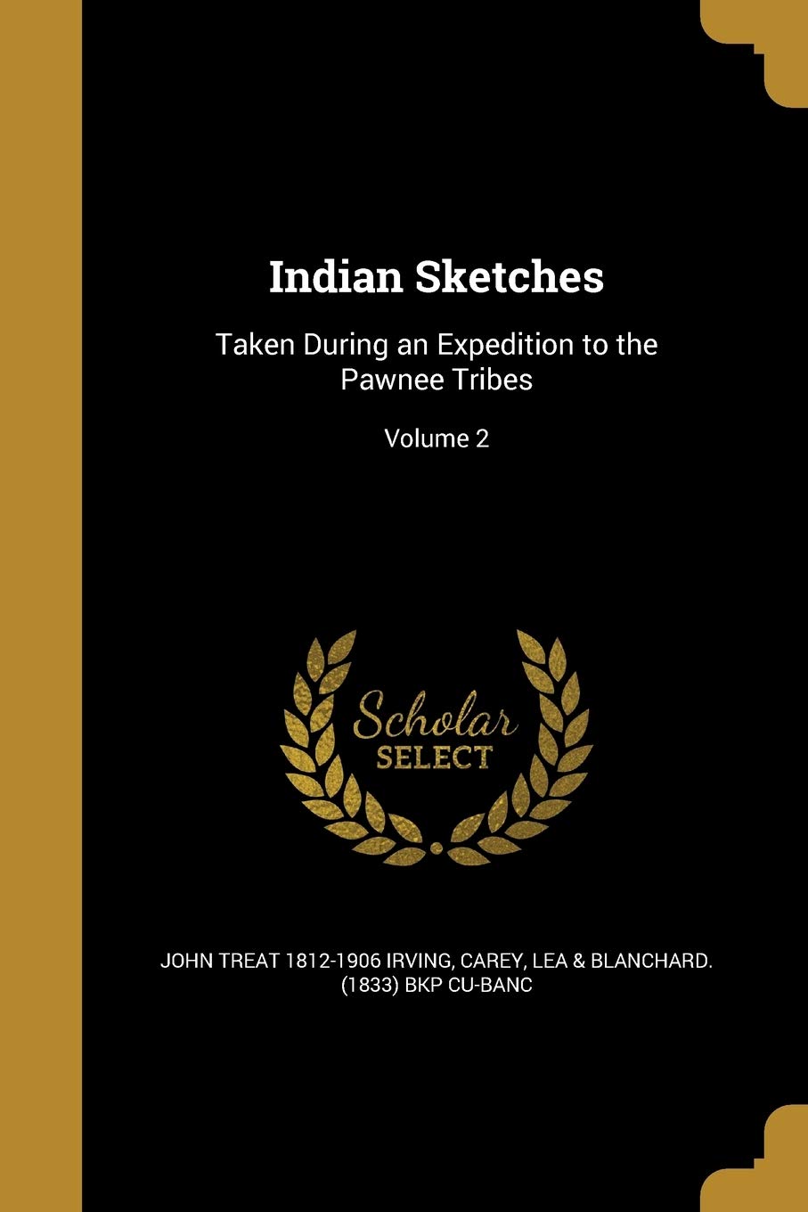 INDIAN SKETCHES: Taken During an Expedition to the Pawnee Tribes; Volume 2 Social Sciences