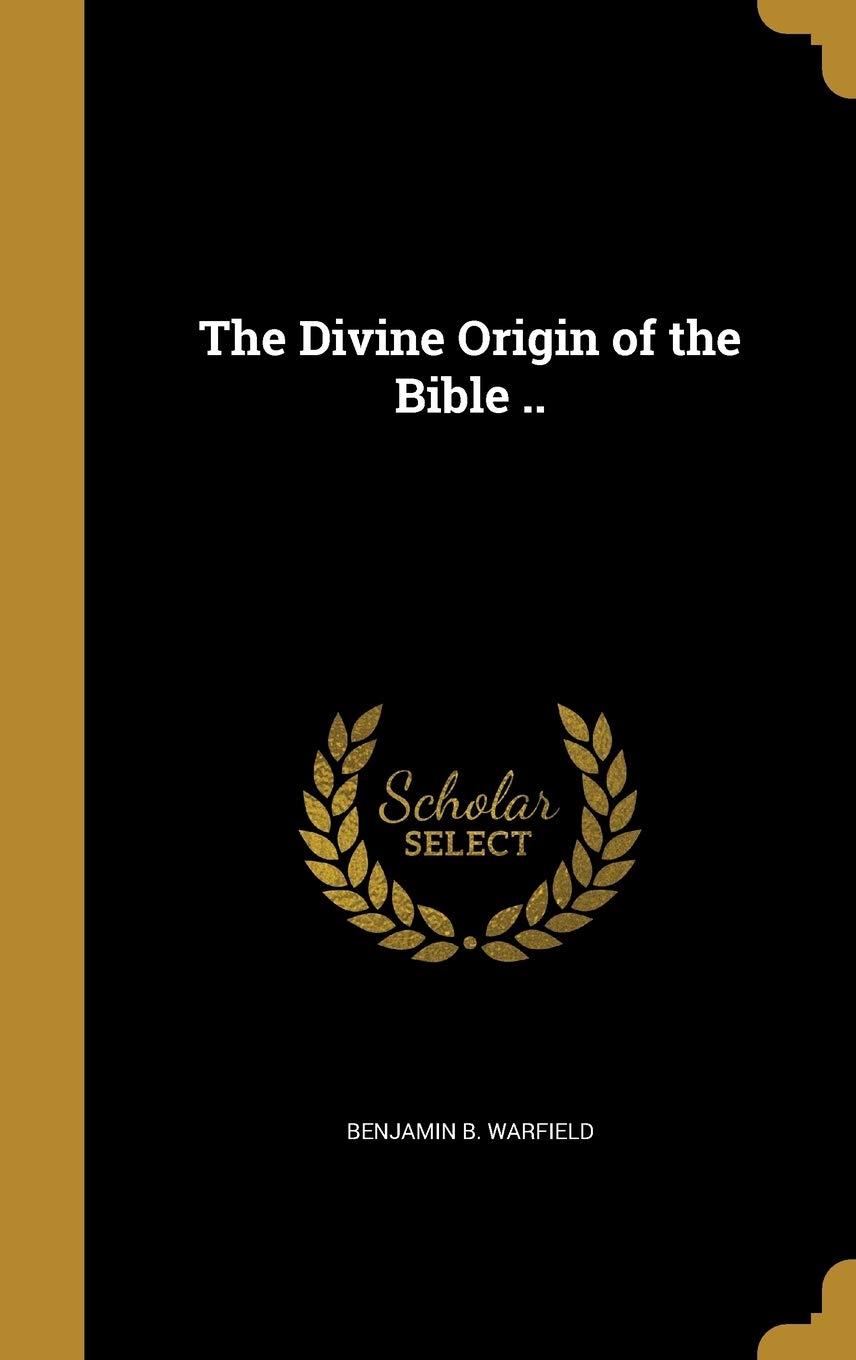 The Divine Origin of the Bible .. Politics & History