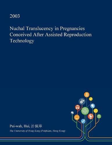 Nuchal Translucency in Pregnancies Conceived After Assisted Reproduction Technology Medicine