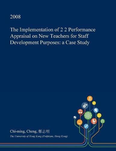 The Implementation of 2 2 Performance Appraisal on New Teachers for Staff Development Purposes: A Case Study Learning & Reference