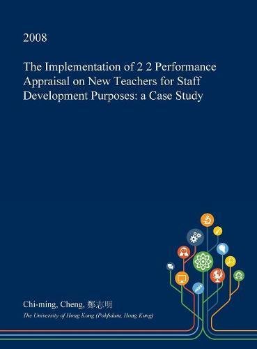 The Implementation of 2 2 Performance Appraisal on New Teachers for Staff Development Purposes: A Case Study Learning & Reference
