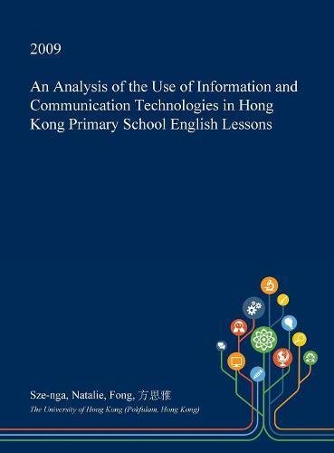 An Analysis of the Use of Information and Communication Technologies in Hong Kong Primary School English Lessons Learning & Reference