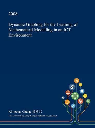 Dynamic Graphing for the Learning of Mathematical Modelling in an Ict Environment Learning & Reference
