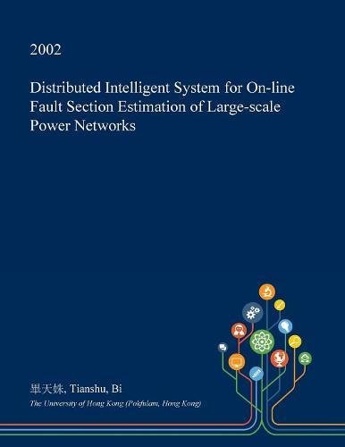 Distributed Intelligent System for On-Line Fault Section Estimation of Large-Scale Power Networks Business & Technology