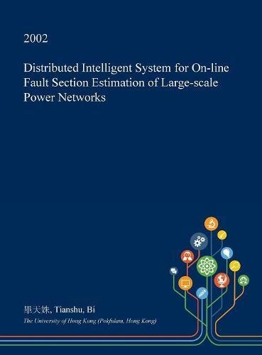 Distributed Intelligent System for On-Line Fault Section Estimation of Large-Scale Power Networks Business & Technology