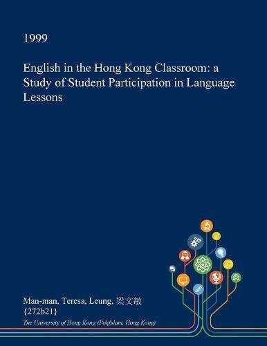 English in the Hong Kong Classroom: A Study of Student Participation in Language Lessons Books