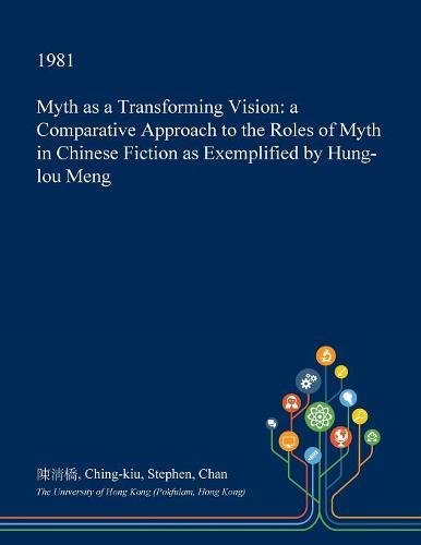 Myth as a Transforming Vision: A Comparative Approach to the Roles of Myth in Chinese Fiction as Exemplified by Hung-Lou Meng Contemporary literature